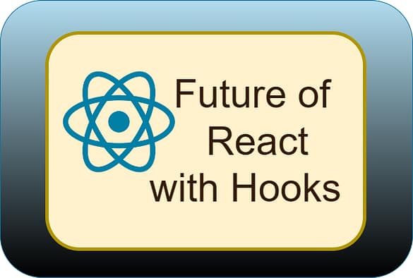 Future of react with hooks